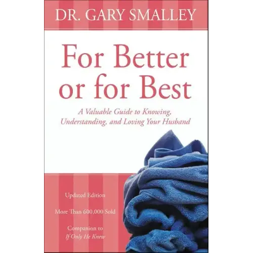 For Better or for Best: A Valuable Guide to Knowing, Understanding, and Loving Your Husband