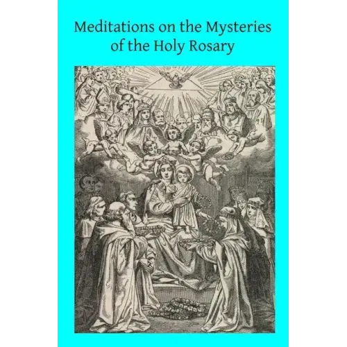Meditations on the Mysteries of the Holy Rosary