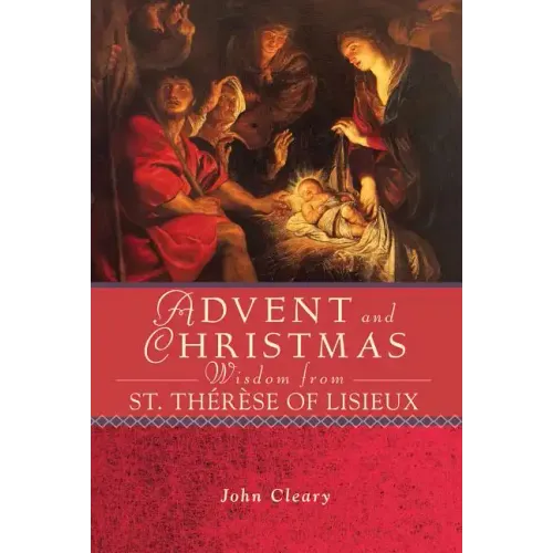 Advent and Christmas Wisdom Fom St. Therese of Lisieux