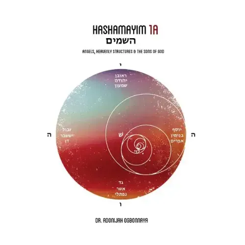 HaShamayim 1A: Angels, Heavenly Structures and the Sons of God
