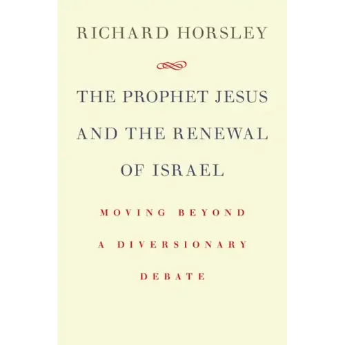 Prophet Jesus and the Renewal of Israel: Moving Beyond a Diversionary Debate