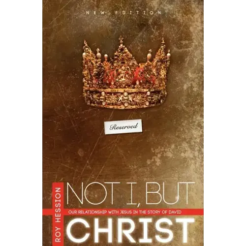 Not I, But Christ: Our Relationship with Jesus in the Story of David