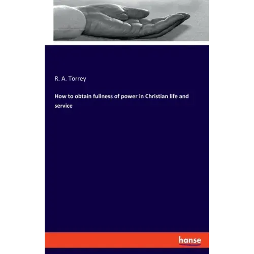 How to obtain fullness of power in Christian life and service