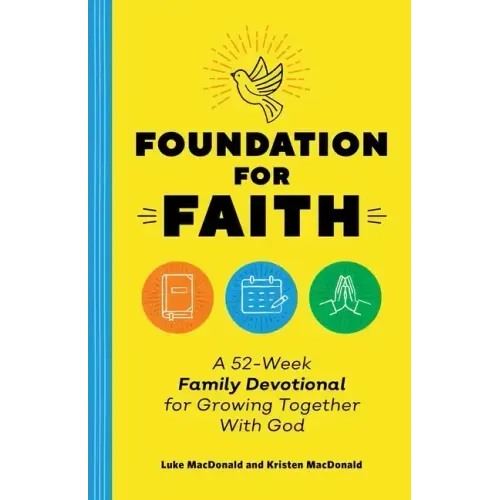 Foundation for Faith: A 52-Week Family Devotional for Growing Together with God
