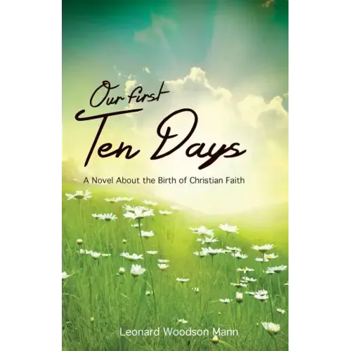 Our First Ten Days: A Novel about the Birth of Christian Faith
