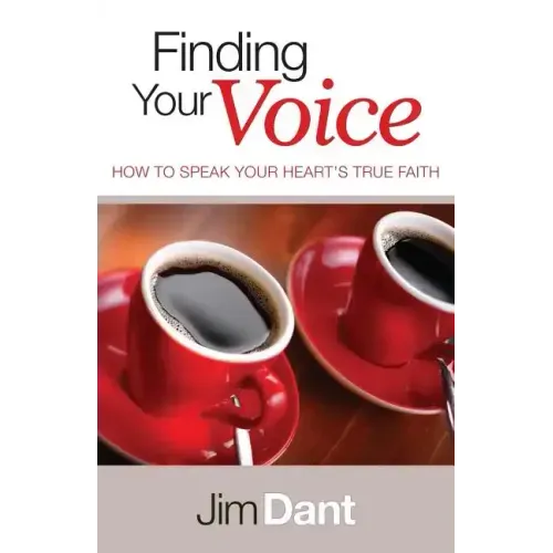 Finding Your Voice: How to Speak Your Heart's True Faith