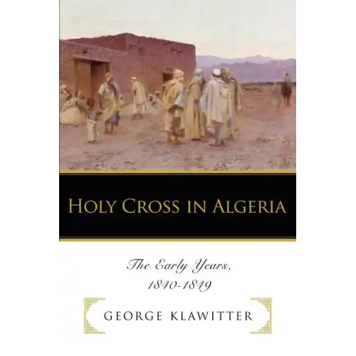 Holy Cross in Algeria: The Early Years, 1840-1849