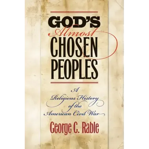 God's Almost Chosen Peoples: A Religious History of the American Civil War