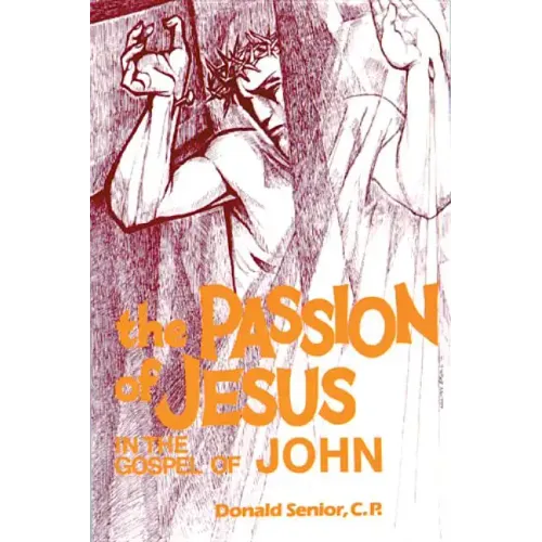 The Passion of Jesus in the Gospel of John: Volume 4