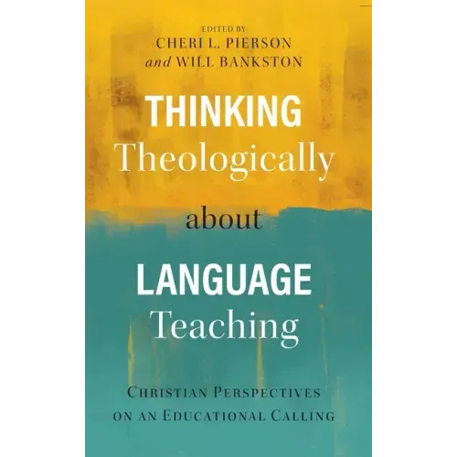 Thinking Theologically about Language Teaching: Christian Perspectives on an Educational Calling