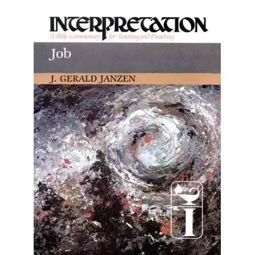 Job: Interpretation: A Bible Commentary for Teaching and Preaching