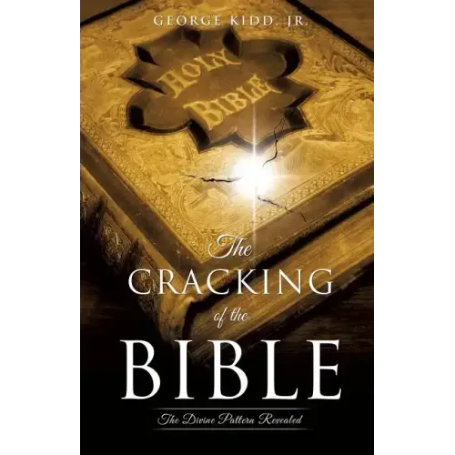 The Cracking of the Bible: The Divine Pattern Revealed