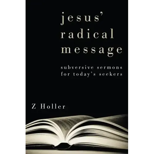 Jesus' Radical Message: Subversive Sermons for Today's Seekers