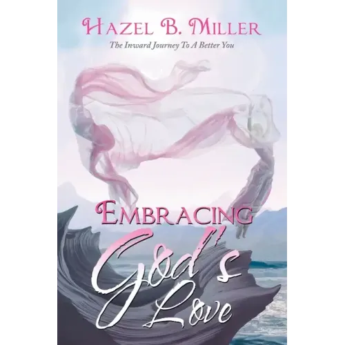 Embracing God's Love: The Inward Journey to a Better You