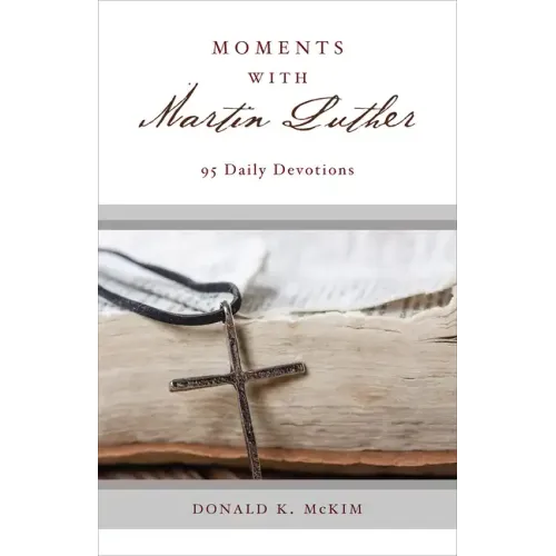 Moments with Martin Luther: 95 Daily Devotions
