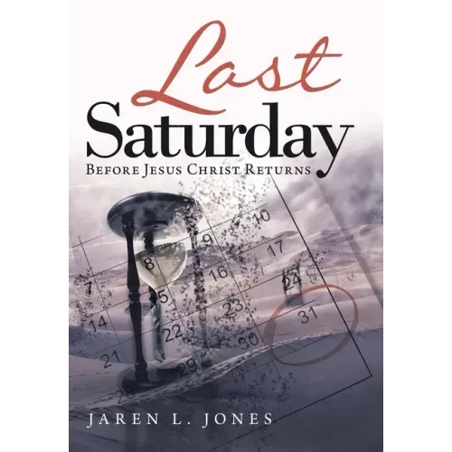 Last Saturday: Before Jesus Christ Returns