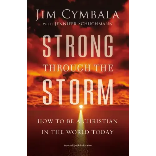 Strong Through the Storm: How to Be a Christian in the World Today
