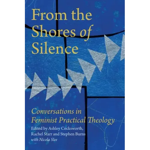 From the Shores of Silence: Conversations in Feminist Practical Theology