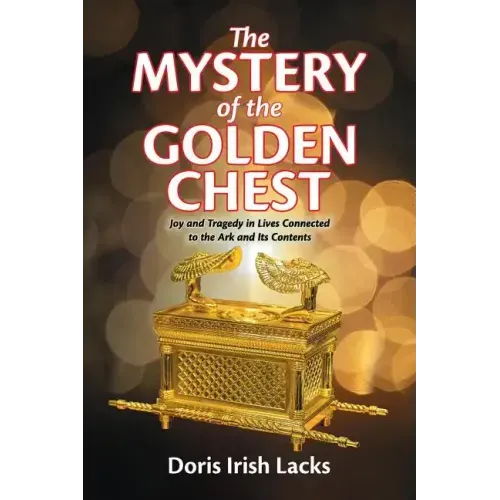 The Mystery of the Golden Chest: Joy and Tragedy in Lives Connected to the Ark and Its Contents
