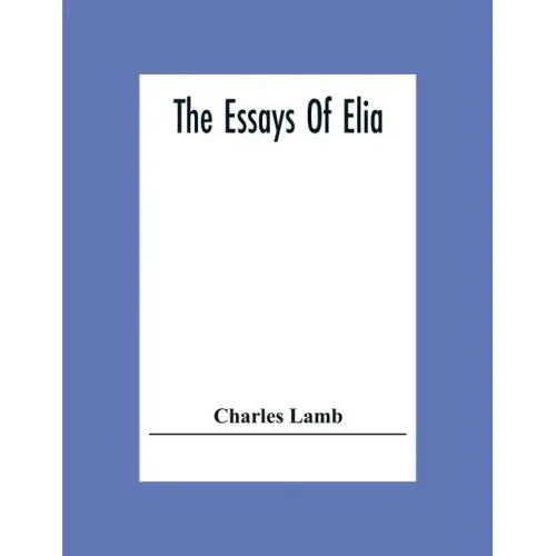 The Essays Of Elia