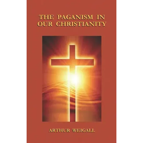 Paganism in Our Christianity