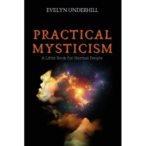 Practical Mysticism: A Little Book for Normal People