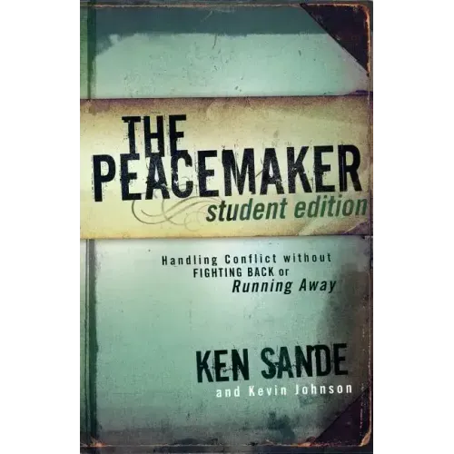 The Peacemaker: Handling Conflict Without Fighting Back or Running Away