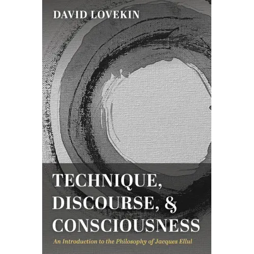 Technique, Discourse, and Consciousness