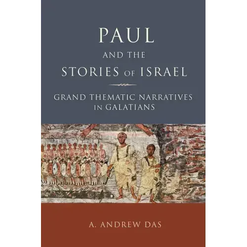 Paul and the Stories of Israel: Grand Thematic Narratives in Galatians