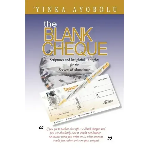 The Blank Cheque: Scriptures and Insightful Thoughts for the Seekers of Abundance