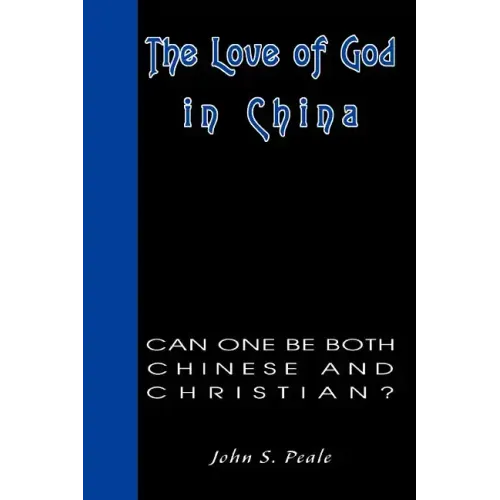 The Love of God in China: Can One Be Both Chinese and Christian?
