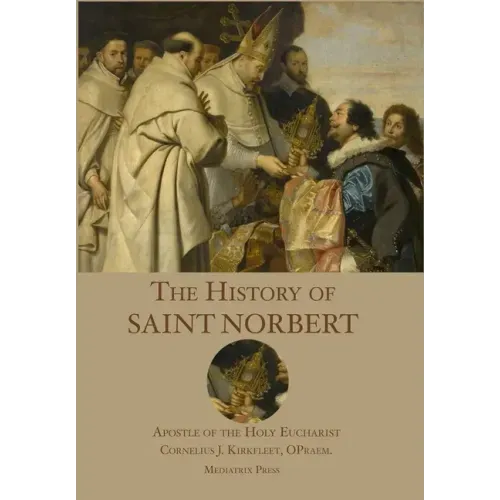 The History of St. Norbert: Apostle of the Holy Eucharist