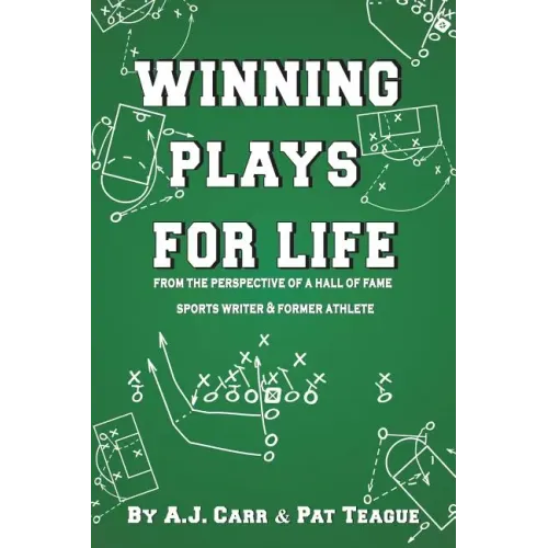 Winning Plays For Life: From the perspective of a Hall of Fame sportswriter & former athlete