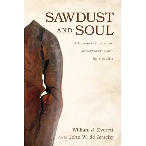 Sawdust and Soul: A Conversation about Woodworking and Spirituality