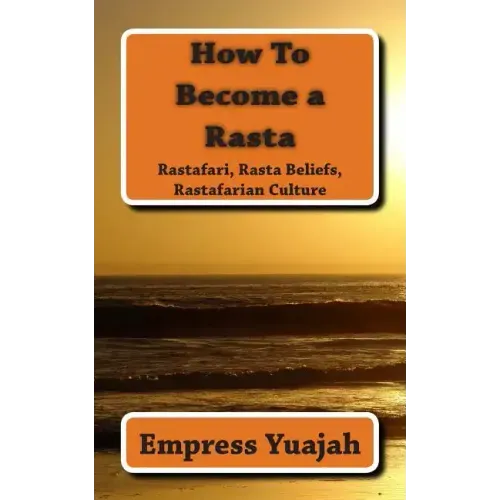How To Become a Rasta: rastafari religion, rastafarian beliefs, and rastafarian overstanding