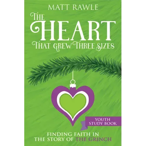 The Heart That Grew Three Sizes Youth Study Book: Finding Faith in the Story of the Grinch