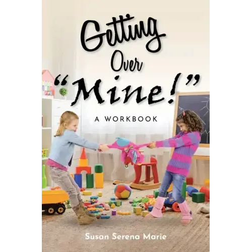 Getting Over "Mine!": A Workbook