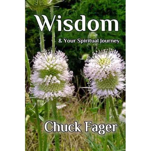 Wisdom & Your Spiritual Journey: A Study of Wisdom In The Biblical And Quaker Traditions