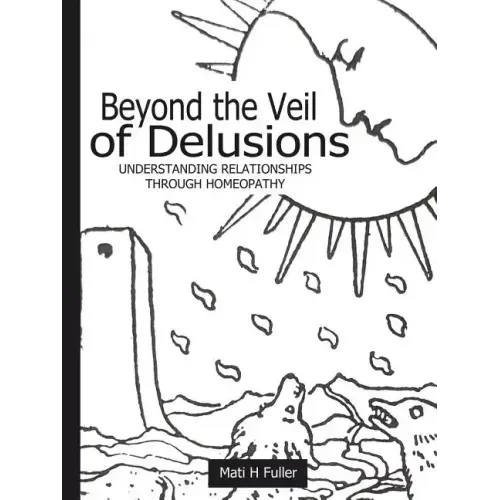 Beyond the Veil of Delusions, Understanding Relationships Through Homeopathy