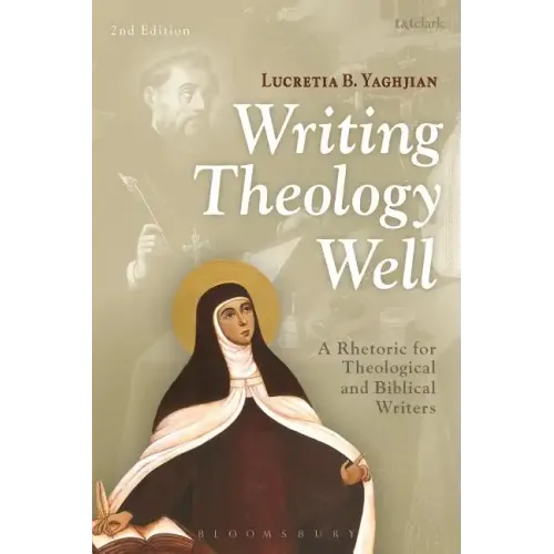 Writing Theology Well: A Rhetoric for Theological and Biblical Writers
