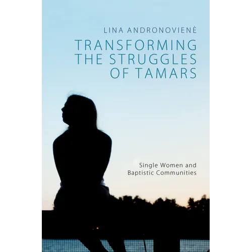 Transforming the Struggles of Tamars: Single Women and Baptistic Communities