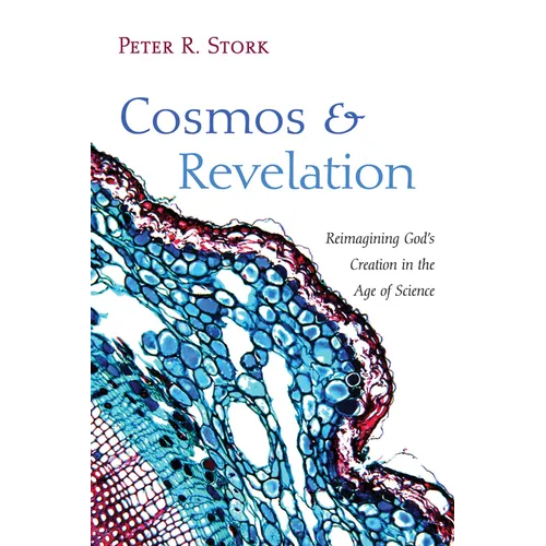 Cosmos and Revelation: Reimagining God's Creation in the Age of Science