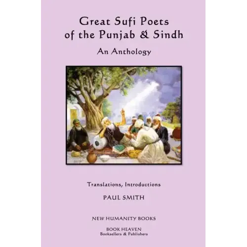 Great Sufi Poets of the Punjab & Sindh: An Anthology