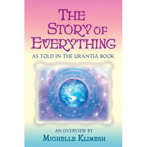 The Story of Everything: As told in The Urantia Book