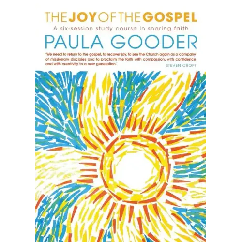 The Joy of the Gospel: A Six-Week Study on Sharing Faith