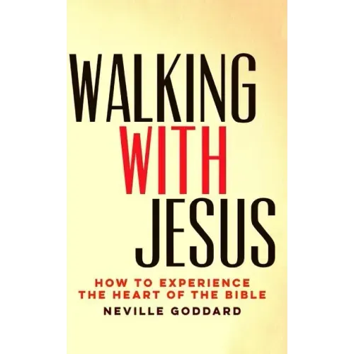 Walking With Jesus: How to Experience the Heart of the Bible