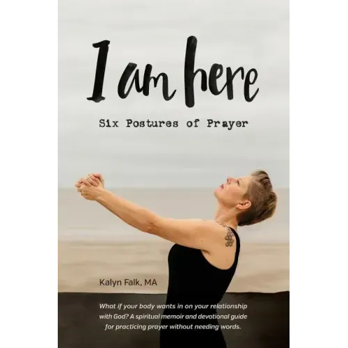 I am Here: Six Postures of Prayer