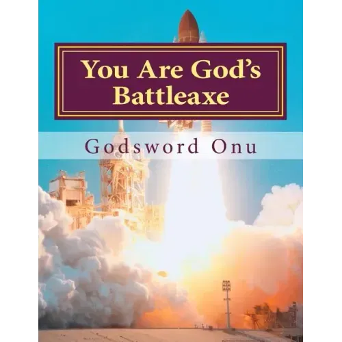 You Are God's Battleaxe: God's Weapon of Warfare