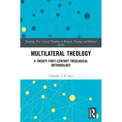Multilateral Theology: A 21st Century Theological Methodology
