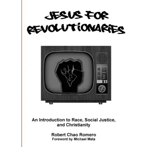 Jesus for Revolutionaries: An Introduction to Race, Social Justice, and Christianity
